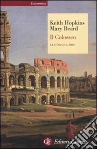 Il Colosseo. La storia e il mito libro