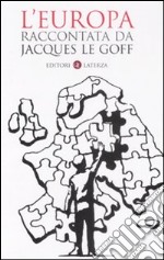 L'Europa raccontata da Jacques Le Goff libro usato