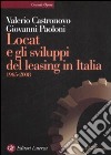 Locat e gli sviluppi del leasing in Italia. 1965-2008 libro