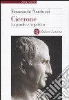 Cicerone. La parola e la politica libro