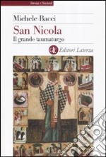 San Nicola. Il grande taumaturgo libro