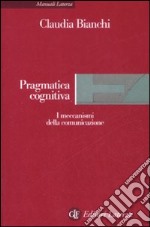 Pragmatica cognitiva. I meccanismi della comunicazione libro