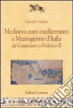 Medioevo euro-mediterraneo e Mezzogiorno d'Italia da Giustiniano a Federico II libro