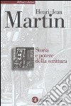 Storia e potere della scrittura libro di Martin Henri-Jean