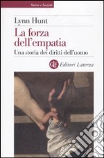 La Forza dell'empatia. Una storia dei diritti dell'uomo libro