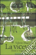 La Vicevita. Treni e viaggi in treno libro