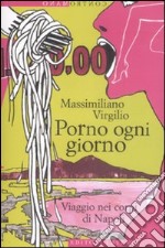 Porno ogni giorno. Viaggio nei corpi di Napoli libro