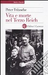 Vita e morte nel terzo Reich libro di Fritzsche Peter