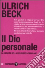 Il Dio personale. La nascita della religiosità secolare libro