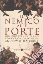 Il nemico alle porte. Quando Vienna fermò l'avanzata ottomana libro