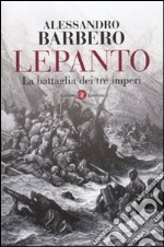 Lepanto. La battaglia dei tre imperi libro