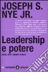 Leadership e potere. Haed, soft, smart power libro di Nye Joseph S. jr.