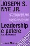 Leadership e potere. Haed, soft, smart power libro