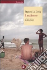 Il Malinteso. Antropologia dell'incontro libro