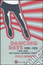 Dancing days. 1978-1979. I due anni che hanno cambiato l'Italia libro