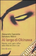 Al largo di Okinawa. Petrolio, armi, spie e affari nella sfida tra Cina e Usa libro