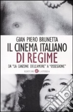 Il cinema italiano di regime. Da «La canzone dell'amore» a «Ossessione». 1929-1945 libro