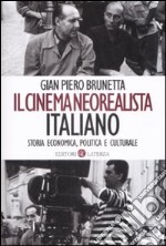 Il cinema neorealista italiano. Storia economica, politica e culturale libro