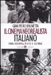 Il cinema neorealista italiano. Storia economica, politica e culturale libro