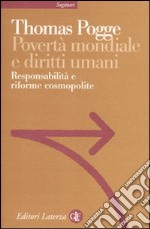 Povertà mondiale e diritti umani. Responsabilità e riforme cosmopolite libro