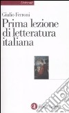 Prima lezione di letteratura italiana libro
