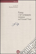 Roma e la Campagna Romana nel Grand Tour libro