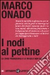 I nodi al pettine. La crisi finanziaria e le regole non scritte libro di Onado Marco