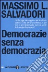 Democrazie senza democrazia libro di Salvadori Massimo L.