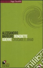 Benedette guerre. Crociate e jihad libro