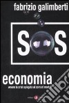 SOS economia. Ovvero la crisi spiegata ai comuni mortali libro