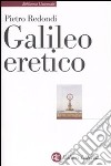 Galileo eretico libro di Redondi Pietro