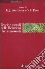 Teorie e metodi delle relazioni internazionali. La disciplina e la sua evoluzione