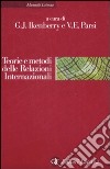 Teorie e metodi delle relazioni internazionali. La disciplina e la sua evoluzione libro