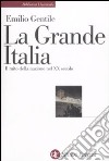 La Grande Italia. Il mito della nazione nel XX secolo libro