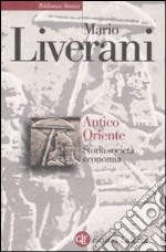 Antico Oriente. Storia, società, economia libro