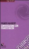 Conversazione con Francis Bacon libro