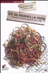 C'è da perderci la testa. Scoprire il cervello giocando con l'arte. Ediz. illustrata libro