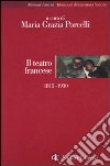 Il teatro francese 1815-1930 libro