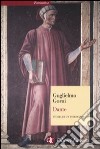 Dante. Storia di un visionario libro di Gorni Guglielmo