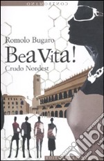 Bea vita! Crudo Nordest libro