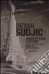 Architettura e potere. Come i ricchi e i potenti hanno dato forma al mondo libro di Sudjic Deyan