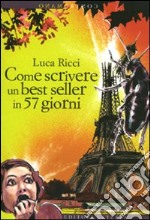 Come scrivere un best seller in 57 giorni libro