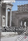 L'architettura del mondo romano. Ediz. illustrata libro