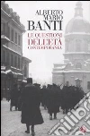 Le Questioni dell'età contemporanea libro di Banti Alberto Mario