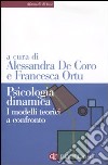 Psicologia dinamica. I modelli teorici a confronto libro