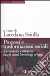 Processi e trasformazioni sociali. La società europea dagli anni Sessanta a oggi libro