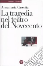 La Tragedia nel teatro del Novecento libro