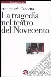 La Tragedia nel teatro del Novecento libro