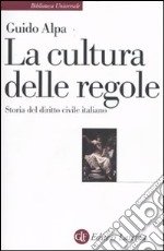 La cultura delle regole. Storia del diritto civile italiano libro