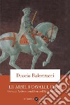 Le Armi, i cavalli, l'oro. Giovanni Acuto e i condottieri nell'Italia del Trecento libro